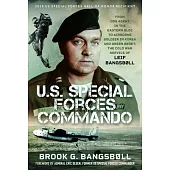 U.S. Special Forces Commando: From OSS Agent in the Eastern Bloc to Airborne Soldier in Korea and Green Beret - The Cold War Service of Leif Bangsbø