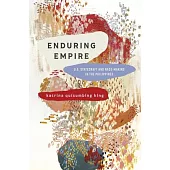 Enduring Empire: U.S. Statecraft and Race-Making in the Philippines