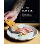 Sushi Master: An Expert Guide to Sourcing, Making and Enjoying Sushi at Home