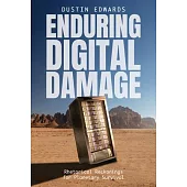 Enduring Digital Damage: Rhetorical Reckonings for Planetary Survival