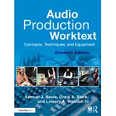 Audio Production Worktext: Concepts, Techniques, and Equipment