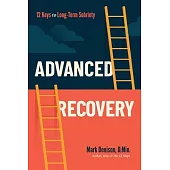 Advanced Recovery: 12 Keys to Long-Term Sobriety