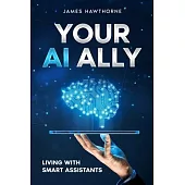 Your AI Ally: Living with Smart Assistants