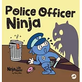 Police Officer Ninja: A Children’s Book in Rhyme About Overcoming Fears