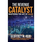 The Revenue Catalyst: Mastering the Art of Sales