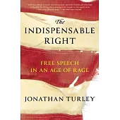 The Indispensable Right: Free Speech in an Age of Rage