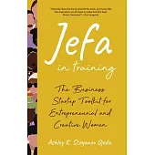 Jefa in Training: The Business Startup Toolkit for Entrepreneurial and Creative Women