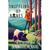 Snuffling Up Bones: The Pig and I Mysteries