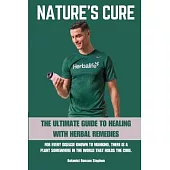 Nature’s Cure Herbalife: The Ultimate Guide to Healing with Herbal Remedies