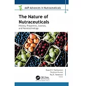 The Nature of Nutraceuticals: History, Properties, Sources, and Nanotechnology