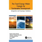 The Food-Energy-Water Triangle for Sustainable Development: Integrative and Synergic Solutions
