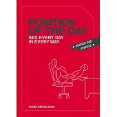 Position of the Day Revised and Updated: Sex Every Day in Every Way