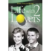 Life with 2 Lovers: The story of professional tennis players, Anne and Barry Phillips-Moore, their passionate love for each other, and the