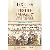 Textiles and Textile Imagery in Early Medieval English Literature: Traditions and Contexts