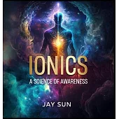 Ionics - A Science of Awareness