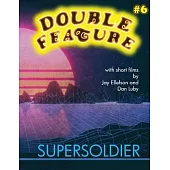 Double Feature #6: Supersoldier