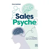 Sales Psyche: A Guide to Mastering a Healthy and High-Performing Mind