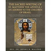 The Sacred Writing of St. Matthew the Apostle / An Address to the Children of Israel: Volume 1 of The Biblical Scholarship series on the New Testament