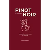 Pinot is the New Noir: Madame Pinot’s Easy Guide to Pinot Noir