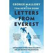 Letters from Everest: Unpublished Letters from Mallory’s Life and Death in the Mountains