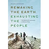 Remaking the Earth, Exhausting the People: The Burden of Conservation in Modern China