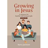 Growing in Jesus: A resource for families and young people, Book One