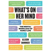 What’s on Her Mind: The Mental Workload of Family Life