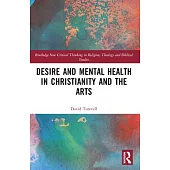 Desire and Mental Health in Christianity and the Arts