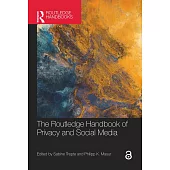 The Routledge Handbook of Privacy and Social Media