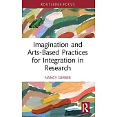 Imagination and Arts-Based Practices for Integration in Research