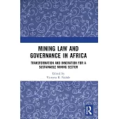 Mining Law and Governance in Africa: Transformation and Innovation for a Sustainable Mining Sector