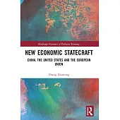 New Economic Statecraft: China, the United States and the European Union