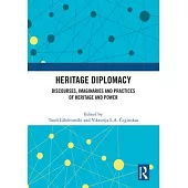 Heritage Diplomacy: Discourses, Imaginaries and Practices of Heritage and Power