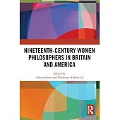 Nineteenth-Century Women Philosophers in Britain and America