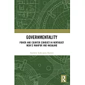 Governmentality: Power and Counter Conduct in Northeast India’s Manipur and Nagaland