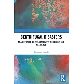 Centrifugal Disasters: Trajectories of Vulnerability, Recovery and Resilience