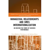 Managerial Relationships and SMEs Internationalization: Un-Weaving the Fabric of Business Performance