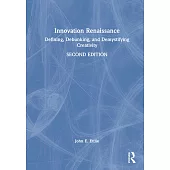 Innovation Renaissance: Defining, Debunking, and Demystifying Creativity