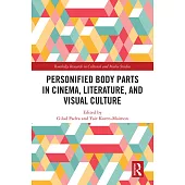 Personified Body Parts in Cinema, Literature, and Visual Culture