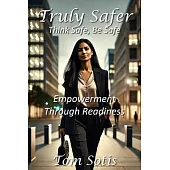 Truly Safer: Empowerment Through Readiness