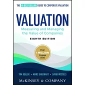 Valuation: Measuring and Managing the Value of Companies