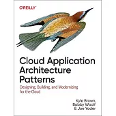 Cloud Application Architecture Patterns: Designing, Building, and Modernizing for the Cloud