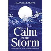 Calm in the Storm: Stoic Lessons from Marcus Aurelius for Today’s World