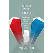 Partisan Policy Networks: How Research Organizations Became Party Allies and Political Advocates