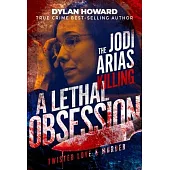 Jodi Arias: A Lethal Obsession