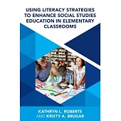 Using Literacy Strategies to Enhance Social Studies Education in Elementary Classrooms