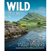 Wild Guide West Ireland: Travel Adventure Guide - Wild Atlantic Way, Donegal, Galway, Mayo, Clare, Cork & Kerry