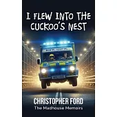 I Flew Into the Cuckoo’s Nest