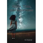 Space, Time, and Loneliness: (A poetry chapbook)