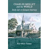 Charles Mollet and his World: Daily Life in Georgian Guernsey